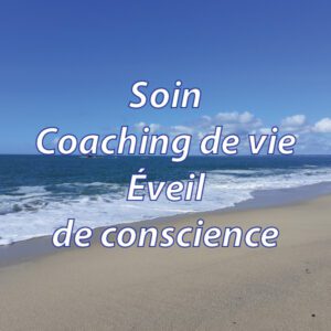 soin-coaching-de-vie-eveil-de-conscience-